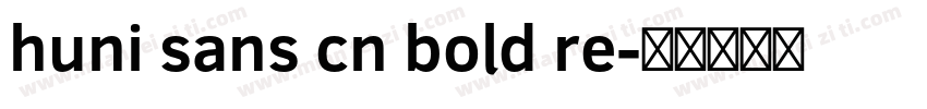huni sans cn bold re字体转换